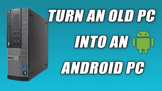 Turn An Old PC Into An Android PC