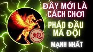 Đây mới là cách chơi pháo đầu mã đội mạnh nhất || khai cuộc hay