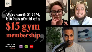 “We’re worth $1.25M, so why is he afraid to get a $15 gym membership?”