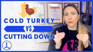 Cold Turkey vs. Cutting Down. Which one is better?