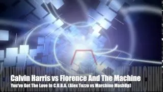 Calvin Harris vs Florence And The Machine - You've Got The Love In C.U.B.A. (Alex Tozzo vs Marchino)