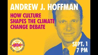 Andrew J. Hoffman: How Culture Shapes the Climate Change Debate