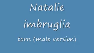 natalie imbruglia - torn (male version) + LYRICS