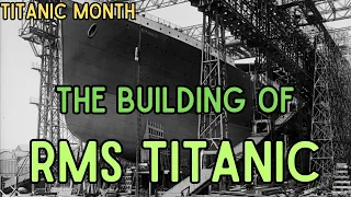 The Building of RMS Titanic