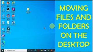 How To Move Files and Folders on the Desktop