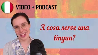 Ma che cos'è, alla fine, una lingua? || Podcast in italiano semplice || Episodio 105