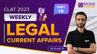 Weekly Legal Current Affairs | CLAT 2023 Legal Reasoning | Part 10 | BYJU'S Exam Prep