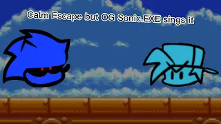 "this is boring" Calm Escape but OG Sonic.exe sings it