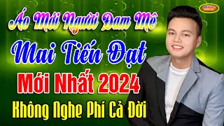 ÁO MỚI NGƯỜI ĐAM MÊ ➤ Mai Tiến Đạt 2024 | LK RUMBA Album Mới Nhất Vừa Phát Hành Không Nghe Phí Cả Đờ