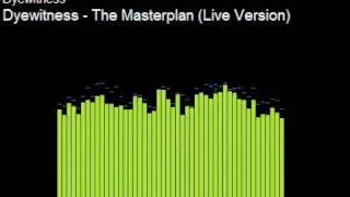 Dyewitness - masterplan live