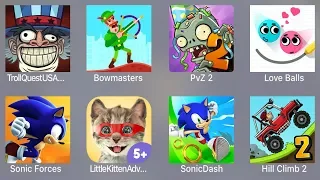 Troll Quest USA,Bowmasters,PVZ 2,Love Balls,Sonic Forces,Little Kitten,Sonic Dash,Hill Climb 2