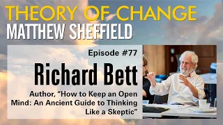 Theory of Change #077:  Richard Bett on how to be a skeptic