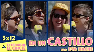 EN UN CASTILLO con EVA HACHE | Estirando el chicle 5x12