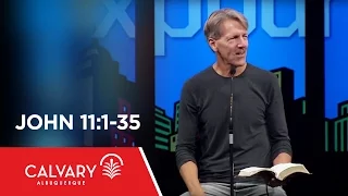 John 11:1-35 - Skip Heitzig