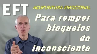 EFT para romper Bloqueios do Inconsciente