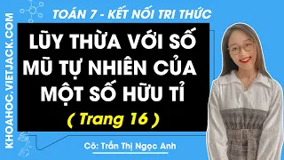 Toán 7 trang 16 (Kết nối tri thức): Lũy thừa với số mũ tự nhiên của một số hữu tỉ - Cô Ngọc Anh