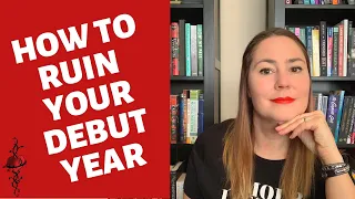 DEBUT AUTHOR TIPS: How not to ruin your debut year