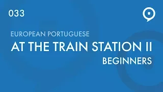 Learn European Portuguese (Portugal) - expressions - at the train station
