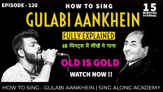 How to Sing - GULABI AANKHEIN |15 MINUTES TUTORIAL |  | Episode - 120 | Sing Along