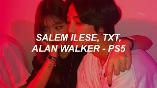 salem ilese, TOMORROW X TOGETHER - PS5 (feat. Alan Walker) Lyrics