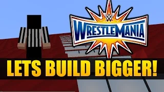 Building WWE Wrestlemania 33 Arena - Let's Build Bigger!! (Building Wrestlemania Minecraft)