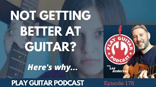Not Getting Better At Guitar? - Here's Why