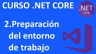 Curso .NET Core en C# - 2.Preparación del entorno de trabajo - Visual Studio 2019