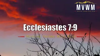 Ecclesiastes 7:9 | Morning Verses With Mike