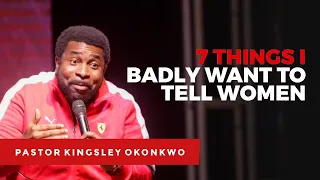 7 THINGS I BADLY WANT TO TELL WOMEN - MANual Conference 2020 - Pastor Kingsley Okonkwo