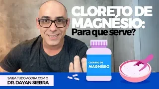 Para que serve o Cloreto de magnésio? | Dr. Dayan Siebra