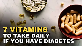 Take These Vitamins Daily If You Have Diabetes