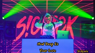 SICKICK - How Deep Is Your Love  (Sickmix)