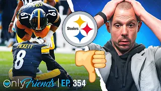 Steelers get ANNIHILATED and Berkey can't handle it! | Only Friends Podcast Ep #354 | S4Y