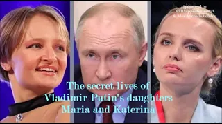 The secret lives of Vladimir Putin's daughters Maria and Katerina
