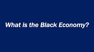 What is the Black Economy?