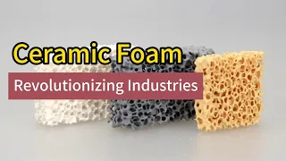 Ceramic Foam: Revolutionizing Industries