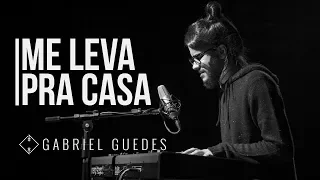 Me Leva Pra Casa | Gabriel Guedes