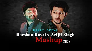 Darshan Raval x Arijit Singh Mashup 2023 | Night Drive Mashup | It's Non Stop | Non Stop Mashup 2023