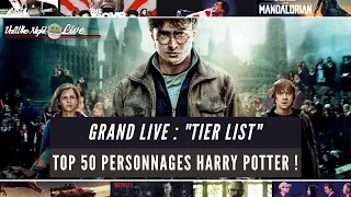 GRAND LIVE "TIER LIST HARRY POTTER" : TOP 50 DES PERSONNAGES DE LA SAGA HARRY POTTER !