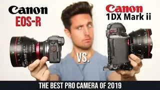 The Best Camera of 2019 • Canon EOS-R vs 1dx Mark ii