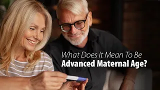 What Does It Mean To Be Advanced Maternal Age?