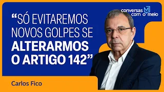 “Só evitaremos novos golpes se alterarmos o artigo 142”, diz Carlos Fico | Conversas com o Meio