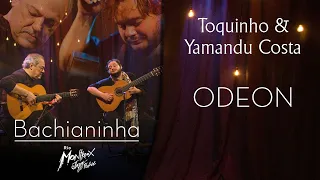 Toquinho & Yamandu Costa - Odeon (Bachianinha - Live at Rio Montreux Jazz Festival)