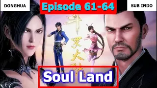 Soul Land [Dunia Roh] Episode 61~64 Sub Indo