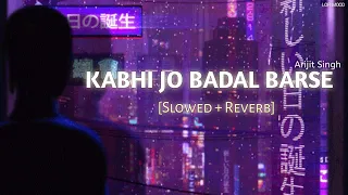 Kabhi Jo Badal Barse - in rain 🌧️ [Slowed+Reverb]🎧 | Arijit Singh | Lofi flip | LOFI MOOD