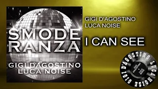 Gigi D’Agostino & Luca Noise - I Can See [ From the album SMODERANZA ]