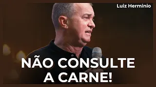 NÃO CONSULTE A CARNE - Pregação Ap. Luiz Herminio #luizherminio Ap,Luiz herminio