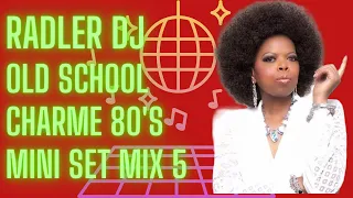 RADLER DJ - OLD SCHOOL FLASH BACK CHARME 80's - SET MIX 5