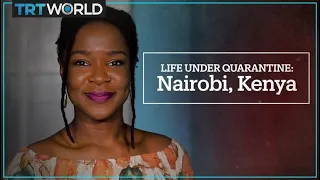 Life Under Quarantine: Nairobi, Kenya