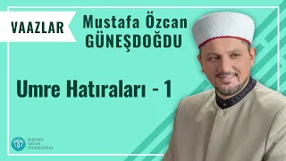 UMRE HATİRALARİ-1 MUSTAFA ÖZCAN GÜNEŞDOĞDU Dost TV